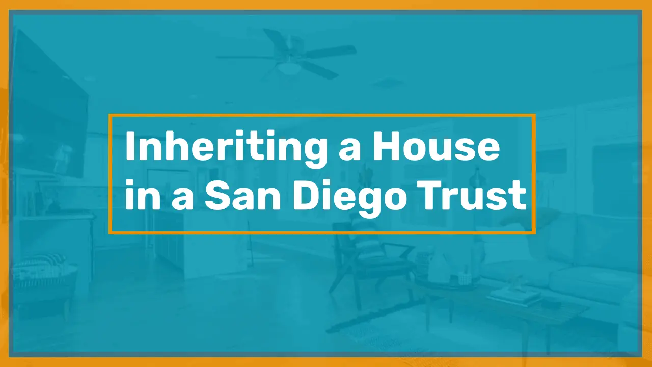 Inheriting A House In A Trust In San Diego California