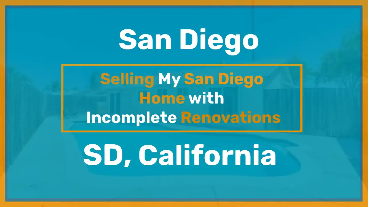 Selling My San Diego Home With Incomplete Renovations