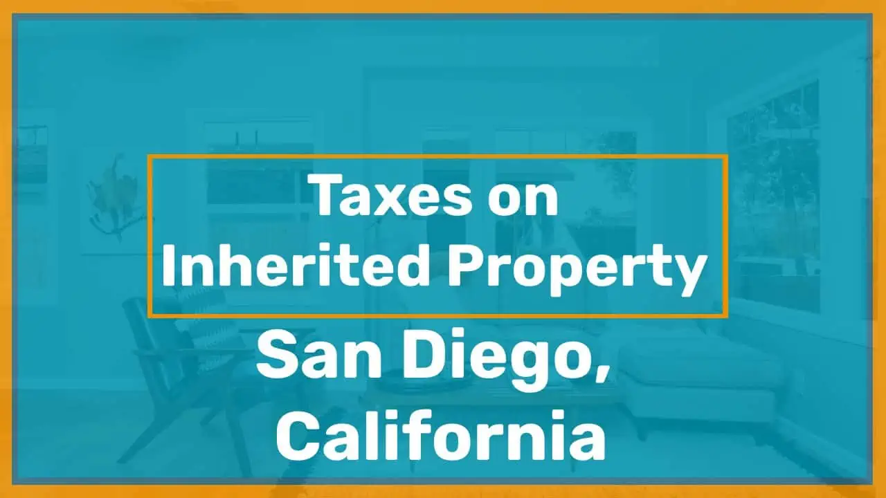 Taxes On Inherited Property In San Diego California