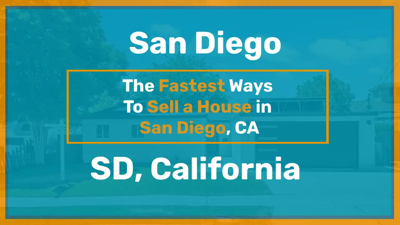 The Fastest Ways To Sell A House In San Diego Ca